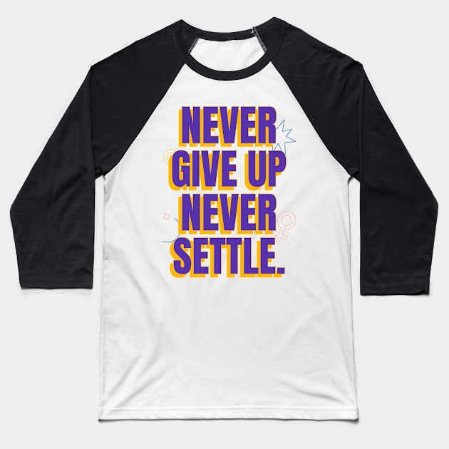 Never give up, never settle. Baseball T-Shirt by Timotajube